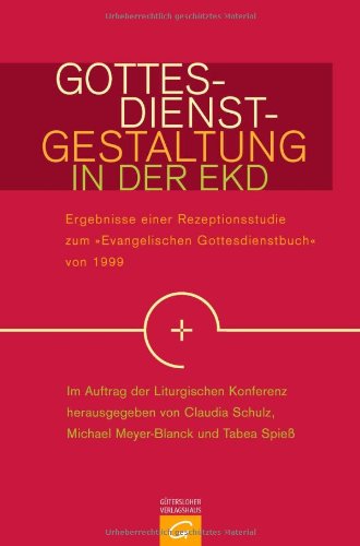 Beispielbild fr Gottesdienstgestaltung in der EKD: Ergebnisse einer Rezeptionsstudie zum "Evangelischen Gottesdienstbuch" von 1999 zum Verkauf von Gerald Wollermann