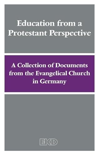 Education from a Protestant Perspective: A Collection of Documents from the Evangelical Church in Germany (9783579059655) by Evangelische Kirche In Deutschland