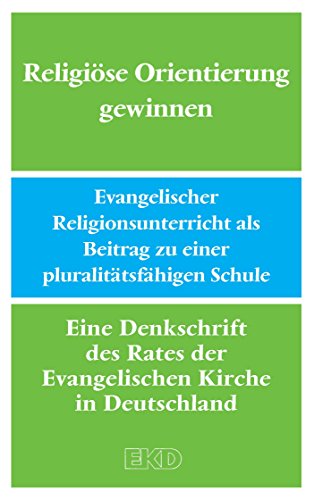 Beispielbild fr Religise Orientierung gewinnen: Evangelischer Religionsunterricht als Beitrag zu einer pluralittsfhigen Schule. Eine Denkschrift des Rates der . Kirche in Deutschland (EKD-Denkschriften) zum Verkauf von medimops