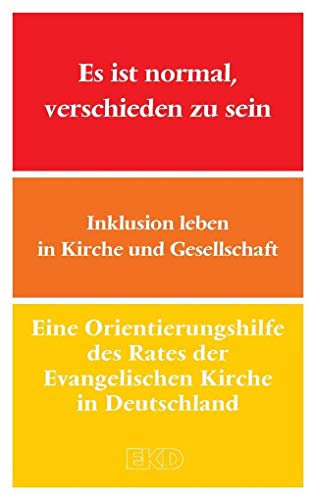 Es ist normal, verschieden zu sein: Inklusion leben in Kirche und Gesellschaft (EKD-Denkschriften, Band 0)