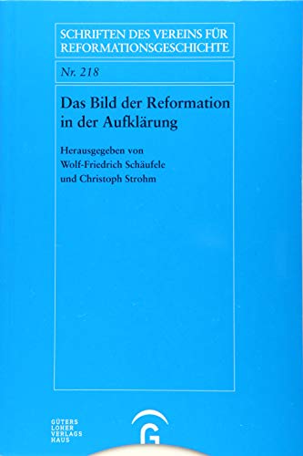 Beispielbild fr Das Bild der Reformation in der Aufklrung. zum Verkauf von Antiquariat Alte Seiten - Jochen Mitter