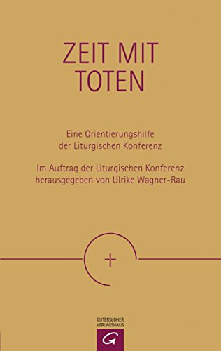 9783579062013: Zeit mit Toten: Eine Orientierungshilfe der Liturgischen Konferenz