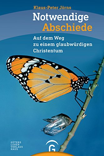 Notwendige Abschiede . Auf dem Weg zu einem glaubwürdigen Christentum.