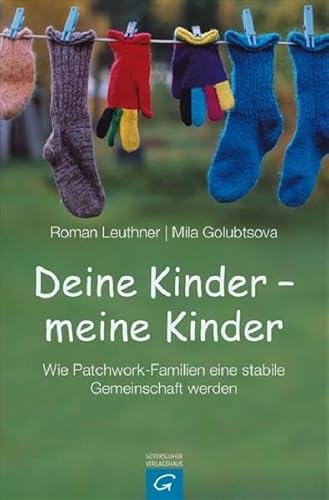 Stock image for Deine Kinder - meine Kinder: Wie Patchwork-Familien eine stabile Gemeinschaft werden for sale by medimops