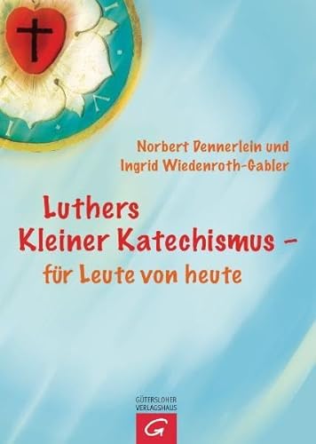 Stock image for Luthers Kleiner Katechismus - fr Leute von heute for sale by medimops