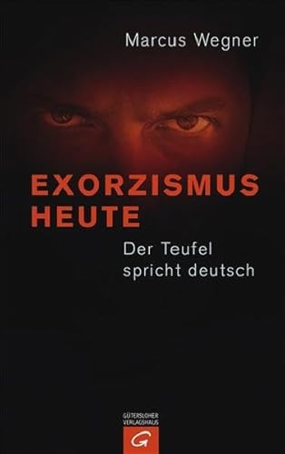 9783579064765: Exorzismus heute: Der Teufel spricht Deutsch