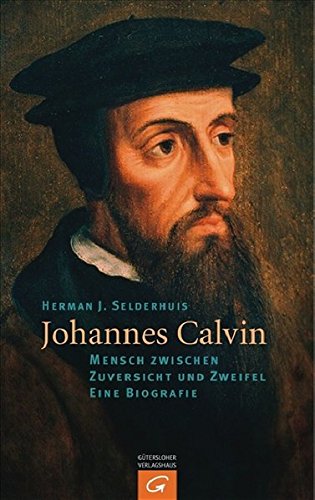 Beispielbild fr Johannes Calvin - Mensch zwischen Zuversicht und Zweifel - Eine Biografie zum Verkauf von 3 Mile Island