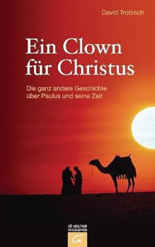 Beispielbild fr Ein Clown fr Christus: Die ganz andere Geschichte ber Paulus und seine Zeit zum Verkauf von cornacres