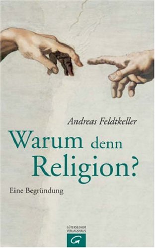 Beispielbild fr Warum denn Religion? Eine Begrndung. zum Verkauf von Antiquariaat Schot