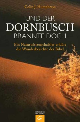 Stock image for Und der Dornbusch brannte doch: Ein Naturwissenschaftler erklrt die Wunderberichte der Bibel for sale by medimops