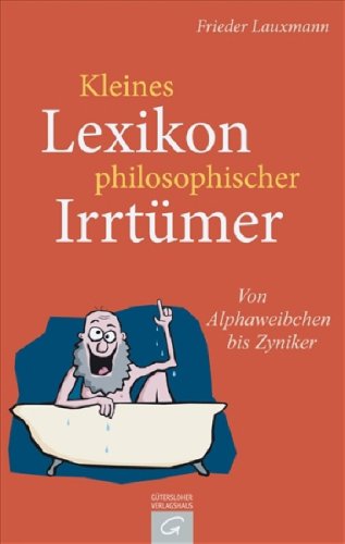 9783579065243: Kleines Lexikon philosophischer Irrtmer: Von Alphaweibchen bis Zyniker