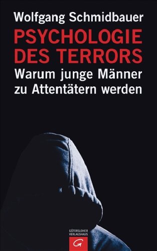 Beispielbild fr Psychologie des Terrors: Warum junge Mnner zu Attenttern werden zum Verkauf von medimops