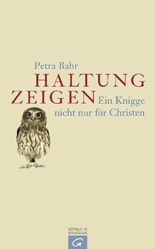 Haltung zeigen : ein Knigge nicht nur für Christen.