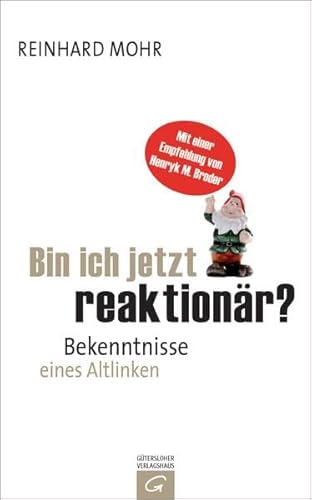 9783579066387: Bin ich jetzt reaktionr?: Bekenntnisse eines Altlinken