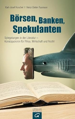 Stock image for Brsen, Banken, Spekulanten: Spiegelungen in der Literatur - Konsequenzen fr Ethos, Wirtschaft und Recht for sale by medimops