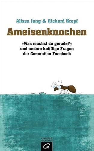 Stock image for Ameisenknochen: Was machst du gerade?" und andere knifflige Fragen der Generation Facebook for sale by medimops