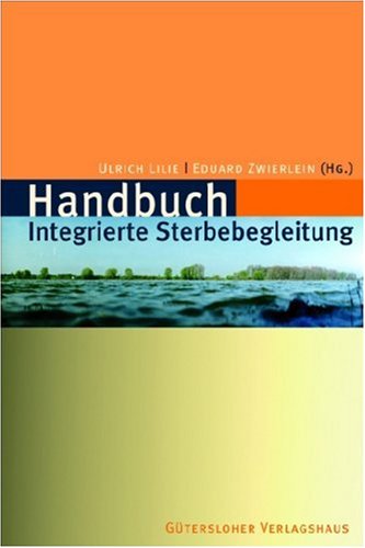 Handbuch Integrierte Sterbebegleitung (9783579068046) by Ulrich Lilie
