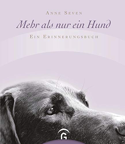 Mehr als nur ein Hund : Ein Erinnerungsbuch - Anne Seven