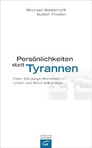 Beispielbild fr Persnlichkeiten statt Tyrannen: Oder: Wie junge Menschen in Leben und Beruf Ankommen zum Verkauf von Oberle