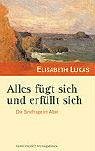 Alles fügt sich und erfüllt sich. Die Sinnfrage im Alter - Lukas, Elisabeth