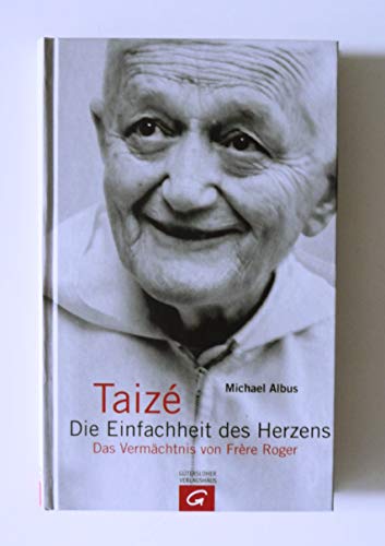 Beispielbild fr Taize - Die Einfachheit des Herzens. Das Vermchtnis von Frere Roger zum Verkauf von Versandantiquariat Kerzemichel