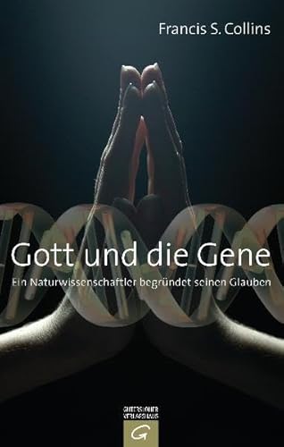 Gott und die Gene (9783579069685) by Francis S. Collins