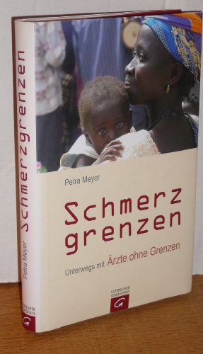 9783579069791: Schmerzgrenzen: Unterwegs mit rzte ohne Grenzen