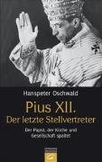 Pius XII. Der letzte Stellvertreter.