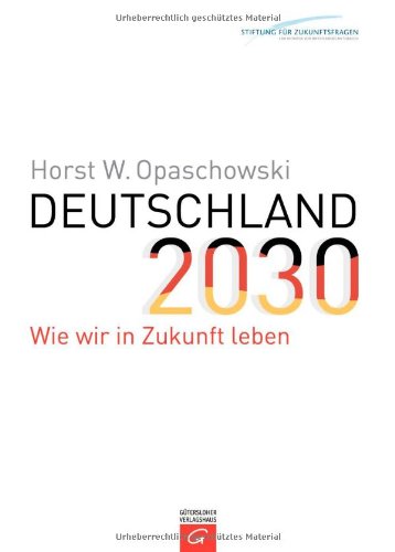 Beispielbild fr Deutschland 2030: Wie wir in Zukunft leben zum Verkauf von WorldofBooks