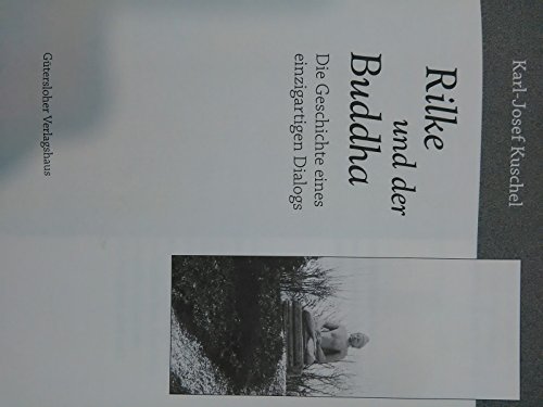 Rilke und der Buddha Die Geschichte eines einzigartigen Dialogs (9783579070209) by Karl-Josef Kuschel