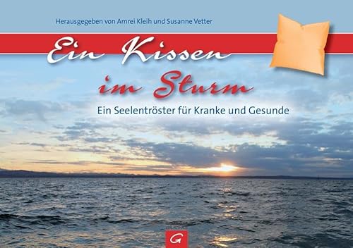 9783579070339: Ein Kissen im Sturm: Ein Seelentrster fr Kranke und Gesunde