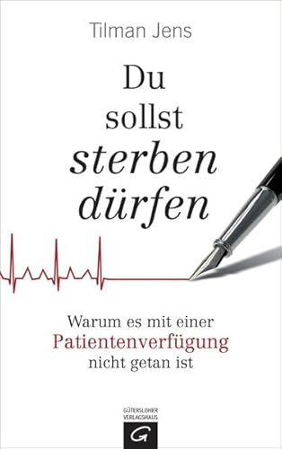 Beispielbild fr Du sollst sterben drfen: Warum es mit einer Patientenverfgung nicht getan ist zum Verkauf von medimops