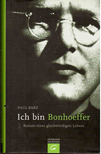 Ich bin Bonhoeffer . - Barz, Paul