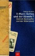 9783579071176: V- Mann Gottes und der Abwehr? Dietrich Bonhoeffer und der Widerstand.