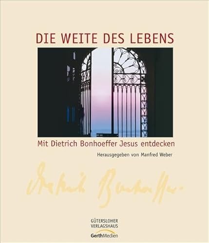 Beispielbild fr Die Weite des Lebens: Mit Dietrich Bonhoeffer Jesus entdecken zum Verkauf von medimops