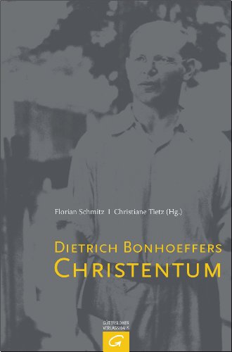 Beispielbild fr Dietrich Bonhoeffers Christentum: Festschrift fr Christian Gremmels zum Verkauf von medimops