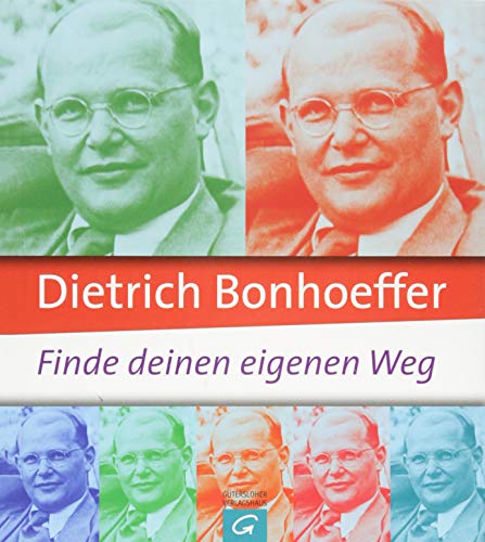 9783579071510: Dietrich Bonhoeffer: Finde deinen eigenen Weg