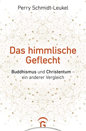 9783579071831: Das himmlische Geflecht: Buddhismus und Christentum - ein anderer Vergleich