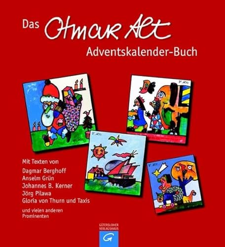 9783579072050: Das Otmar Alt Adventskalender-Buch: Mit Texten von Dagmar Berghoff, Anselm Grn, Johannes B. Kerner, Jrg Pilawa, Gloria von Thurn und Taxis und vielen anderen Prominenten