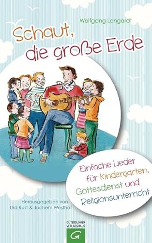 9783579074054: Schaut, die groe Erde: Einfache Lieder fr Kindergarten, Gottesdienst und Religionsunterricht