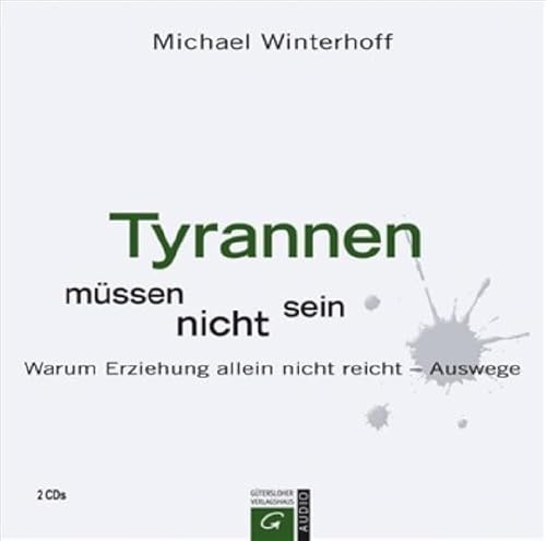 Beispielbild fr Tyrannen mssen nicht sein: Warum Erziehung allein nicht reicht - Auswege zum Verkauf von medimops