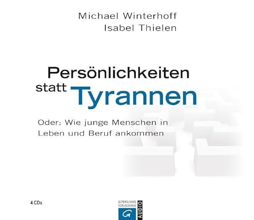 Beispielbild fr Persnlichkeiten statt Tyrannen: Oder: Wie junge Menschen in Leben und Beruf ankommen zum Verkauf von medimops