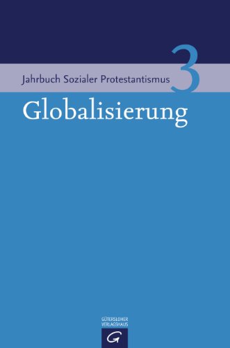 Globalisierung (Jahrbuch Sozialer Protestantismus, Band 3) - Jähnichen Traugott, Bedford-Strohm Heinrich, Reuter Hans-Richard, Reihs Sigrid, Wegner Gerhard, Stiftung Sozialer Protestantismus