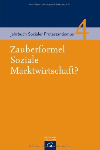 Beispielbild fr Zauberformel Soziale Marktwirtschaft? (Jahrbuch Sozialer Protestantismus, Band 4) zum Verkauf von Studibuch
