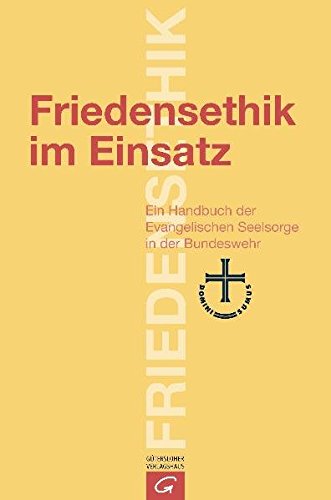 Beispielbild für Friedensethik im Einsatz: Ein Handbuch der Evangelischen Seelsorge in der Bundeswehr zum Verkauf von medimops