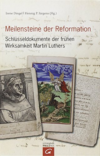 Beispielbild fr Meilensteine der Reformation: Schlsseldokumente der frhen Wirksamkeit Martin Luthers zum Verkauf von medimops