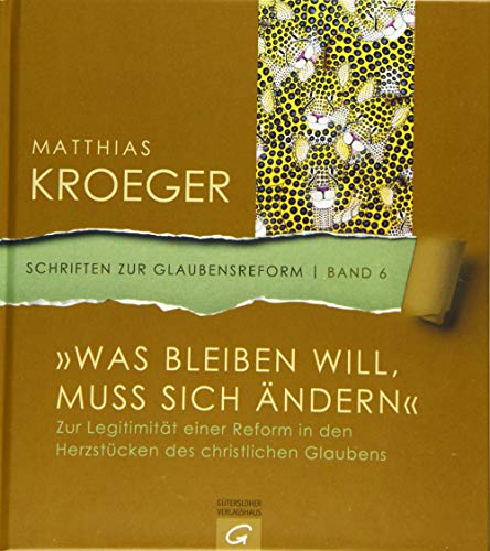 Imagen de archivo de Was bleiben will, muss sich ndern": Bausteine einer Glaubensreform (Schriften zur Glaubensreform, Band 6) a la venta por medimops