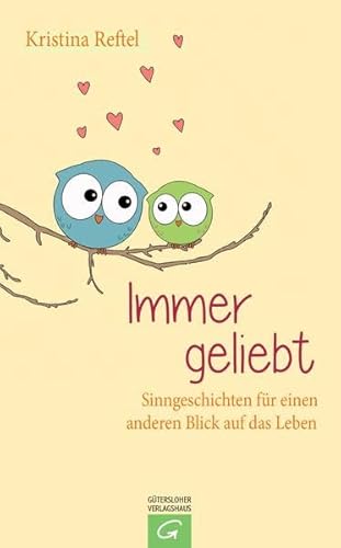 Stock image for Immer geliebt: Sinngeschichten fr einen anderen Blick auf das Leben for sale by medimops