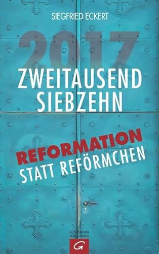 Beispielbild fr 2017, Zweitausendsiebzehn. Reformation statt Refrmchen, zum Verkauf von modernes antiquariat f. wiss. literatur