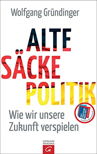 Stock image for Alte-Scke-Politik: Wie wir unsere Zukunft verspielen for sale by medimops